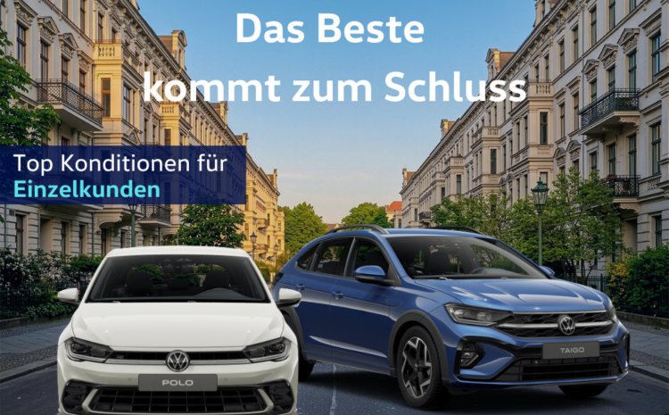  VW | Das Beste kommt zum Schluss – Einzelkunden Angebote 